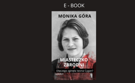 "Miasteczko zbrodni. Dlaczego zginęła Iwona Cygan?" E - book